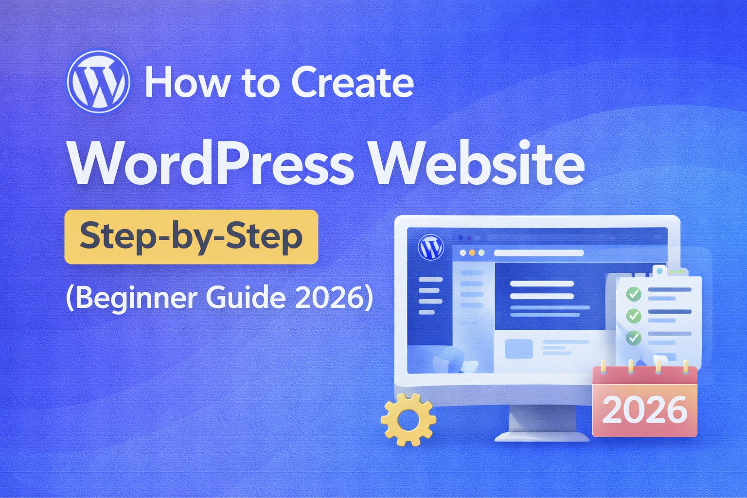 How to Create WordPress Website Step-by-Step (Beginner Guide 2026)
